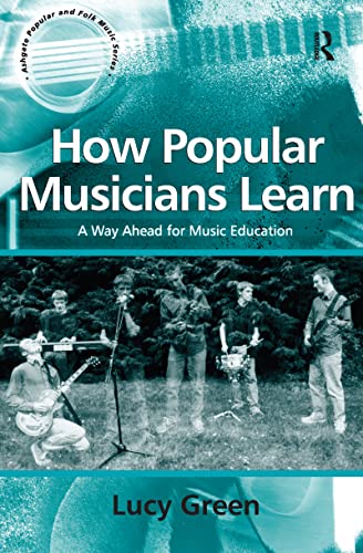 How Popular Musicians Learn: A Way Ahead for Music Education (Ashgate Popular and Folk Music Series) von Routledge